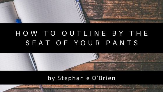 How To Outline By the Seat of Your Pants – A Writer's Path